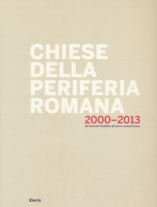 Chiese della periferia romana 2000-2013. Dal grande giubileo all'anno costantiniano