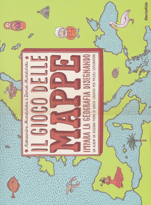 Il gioco delle mappe. Impara la geografia disegnando
