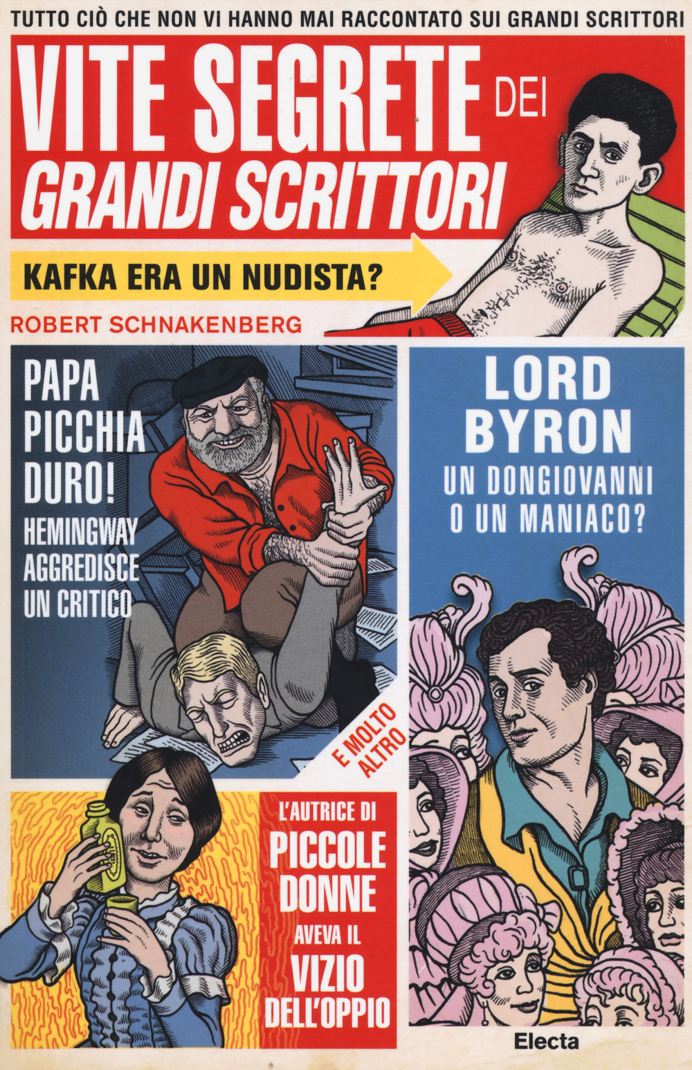 Vite segrete dei grandi scrittori. Tutto ciò che non vi hanno mai raccontato sui grandi scrittori