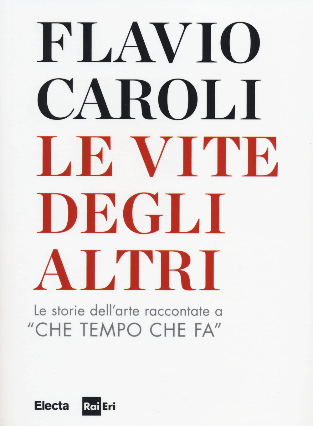 Le vite degli altri. Le storie dell'arte raccontate a «Che tempo che fa»