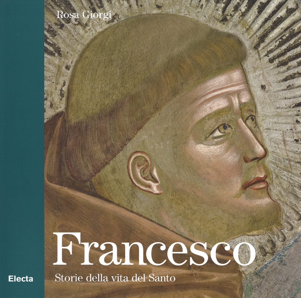 Francesco. Storie della vita del Santo