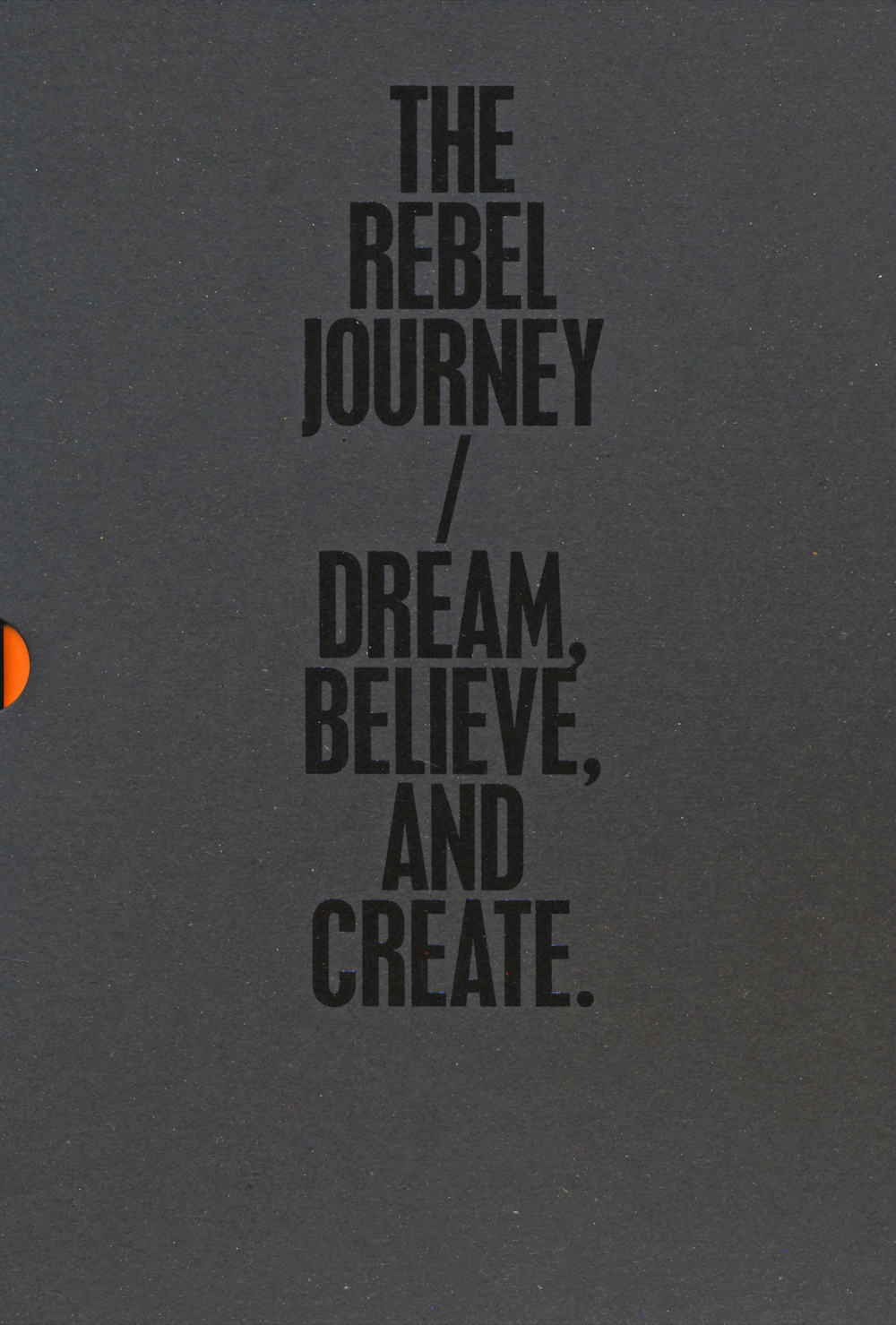 The rebel journey: Dream-Believe-Create