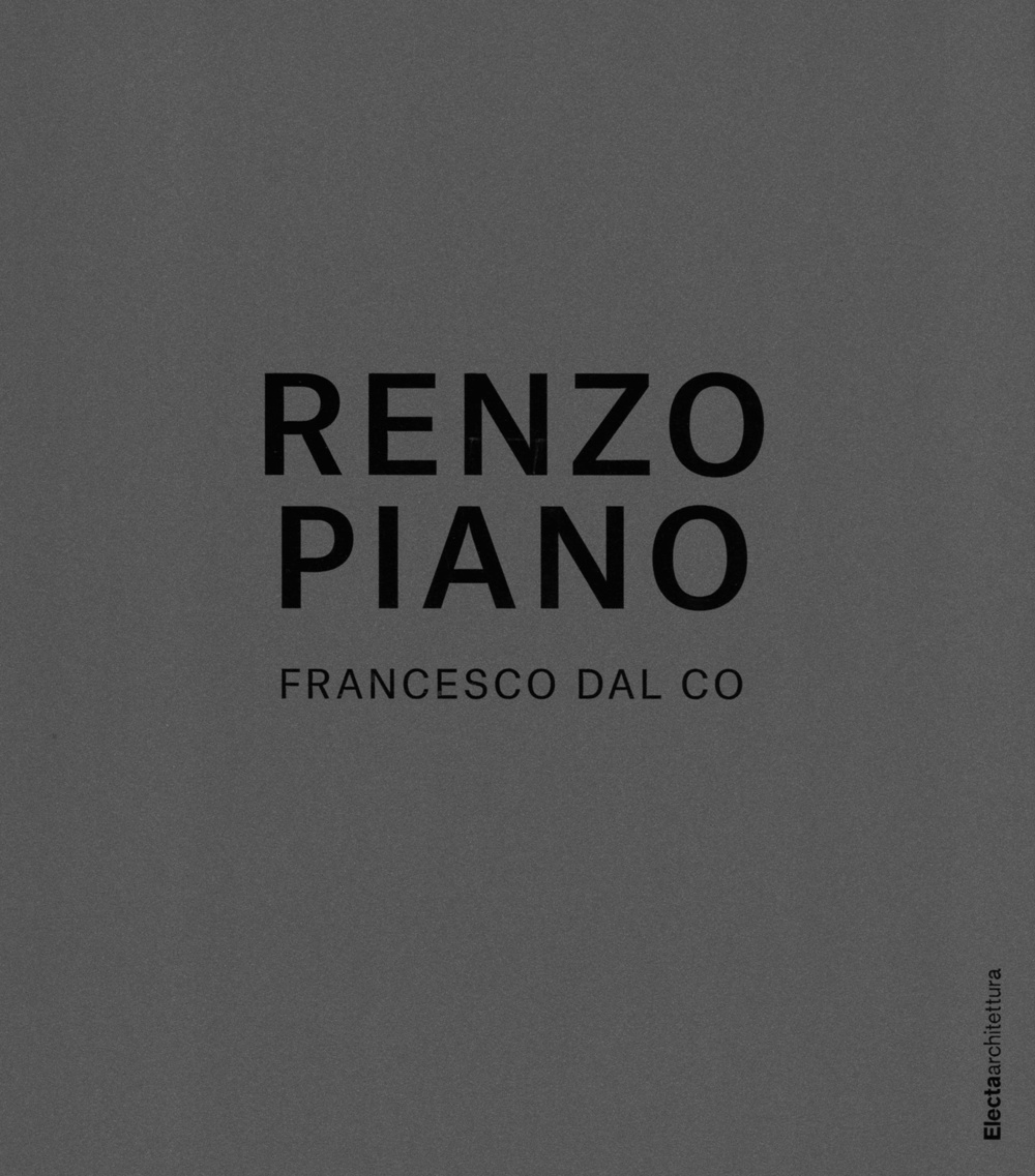 Renzo Piano. Catalogo della mostra (Padova, 15 marzo-15 luglio 2014)