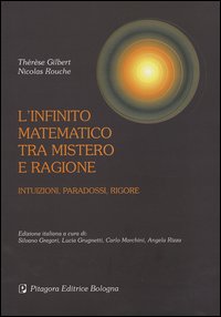 L'infinito matematico tra mistero e ragione. Intuizioni, paradossi, rigore