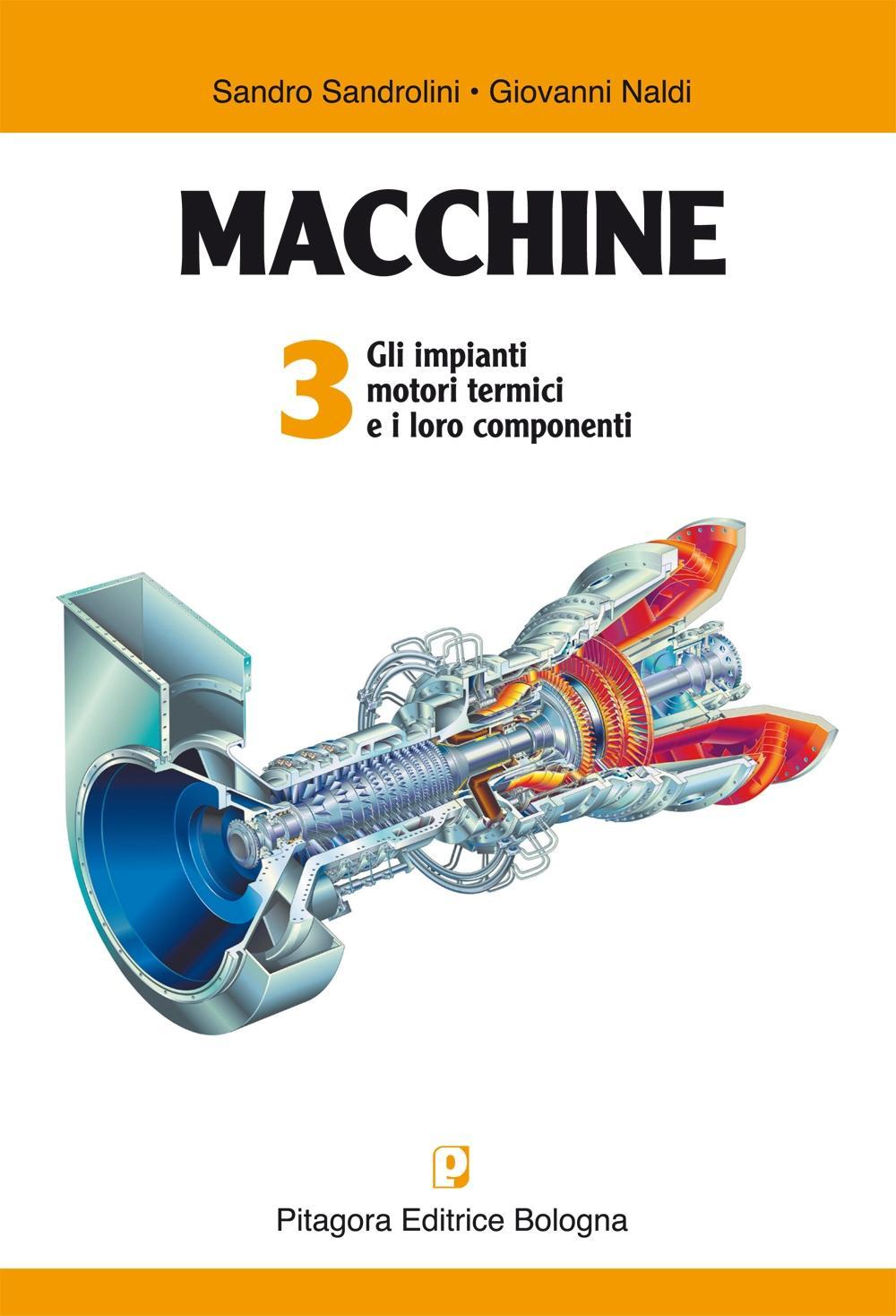 Macchine. Vol. 3: Gli impianti motori termici e i loro componenti