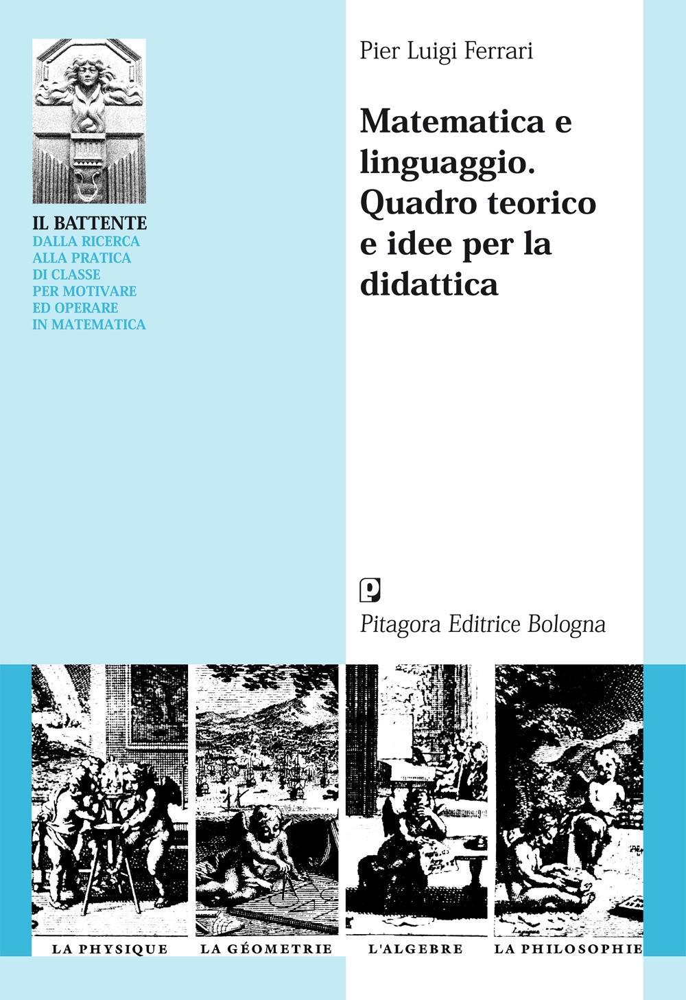 Matematica e linguaggio. Quadro teorico e idee per la didattica