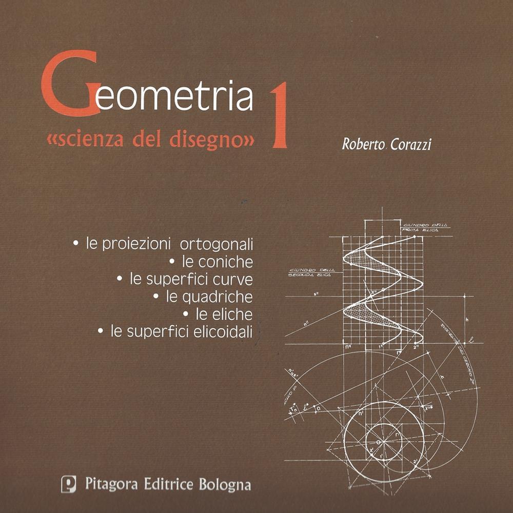 Geometria «scienza del disegno». Vol. 1