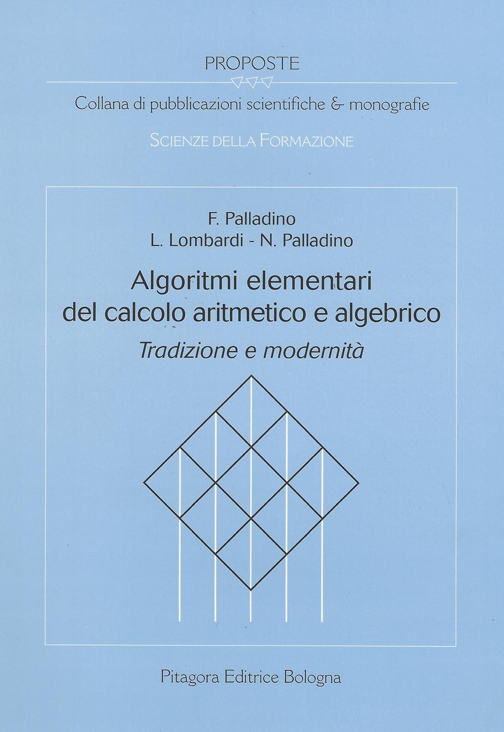 Algoritmi elementari del calcolo aritmetico e algebrico. Tradizione e modernità