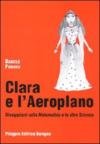 Clara e l'aeroplano. Divagazioni sulla matematica e le altre scienze