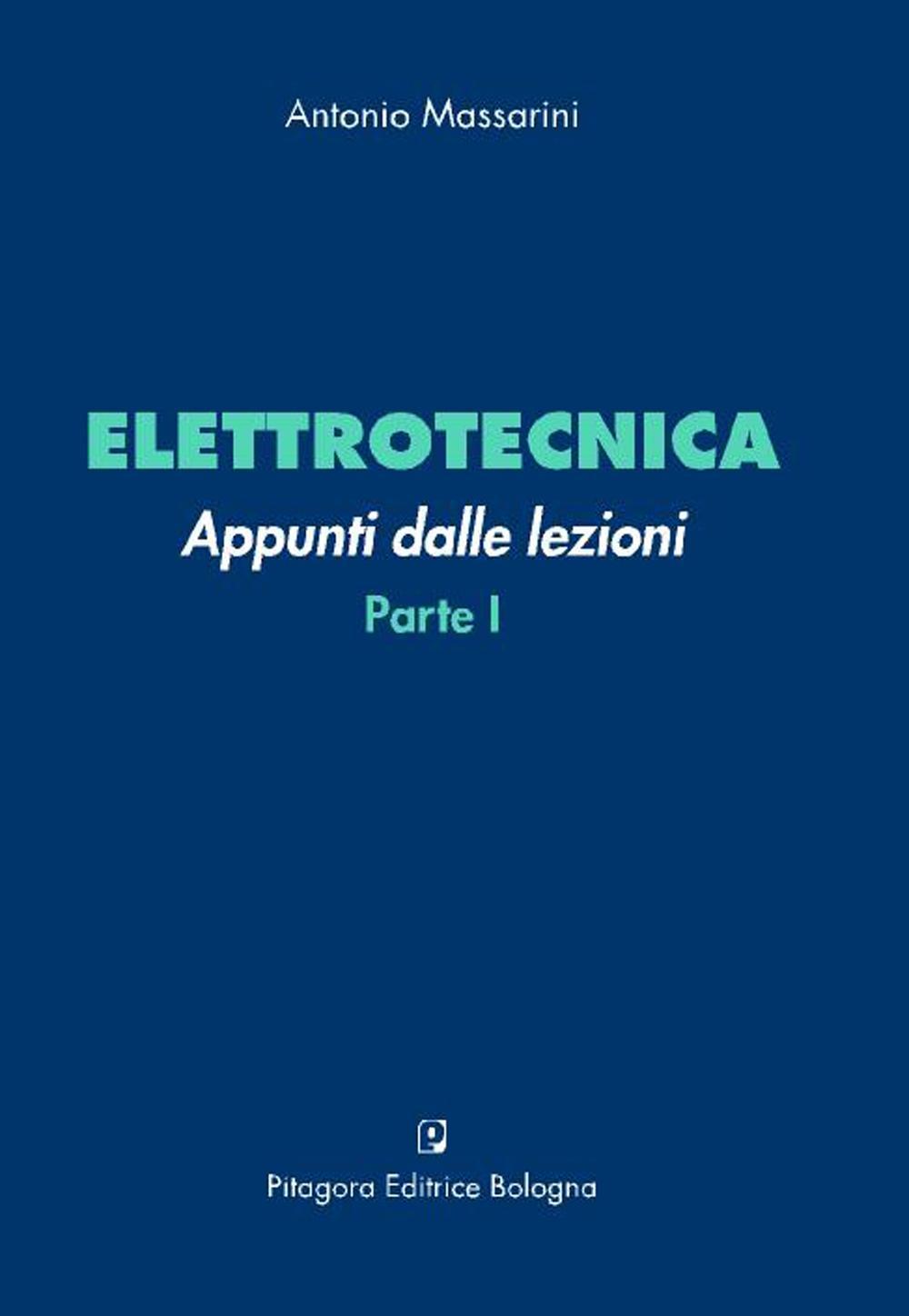 Elettrotecnica. Appunti dalle lezioni. Vol. 1
