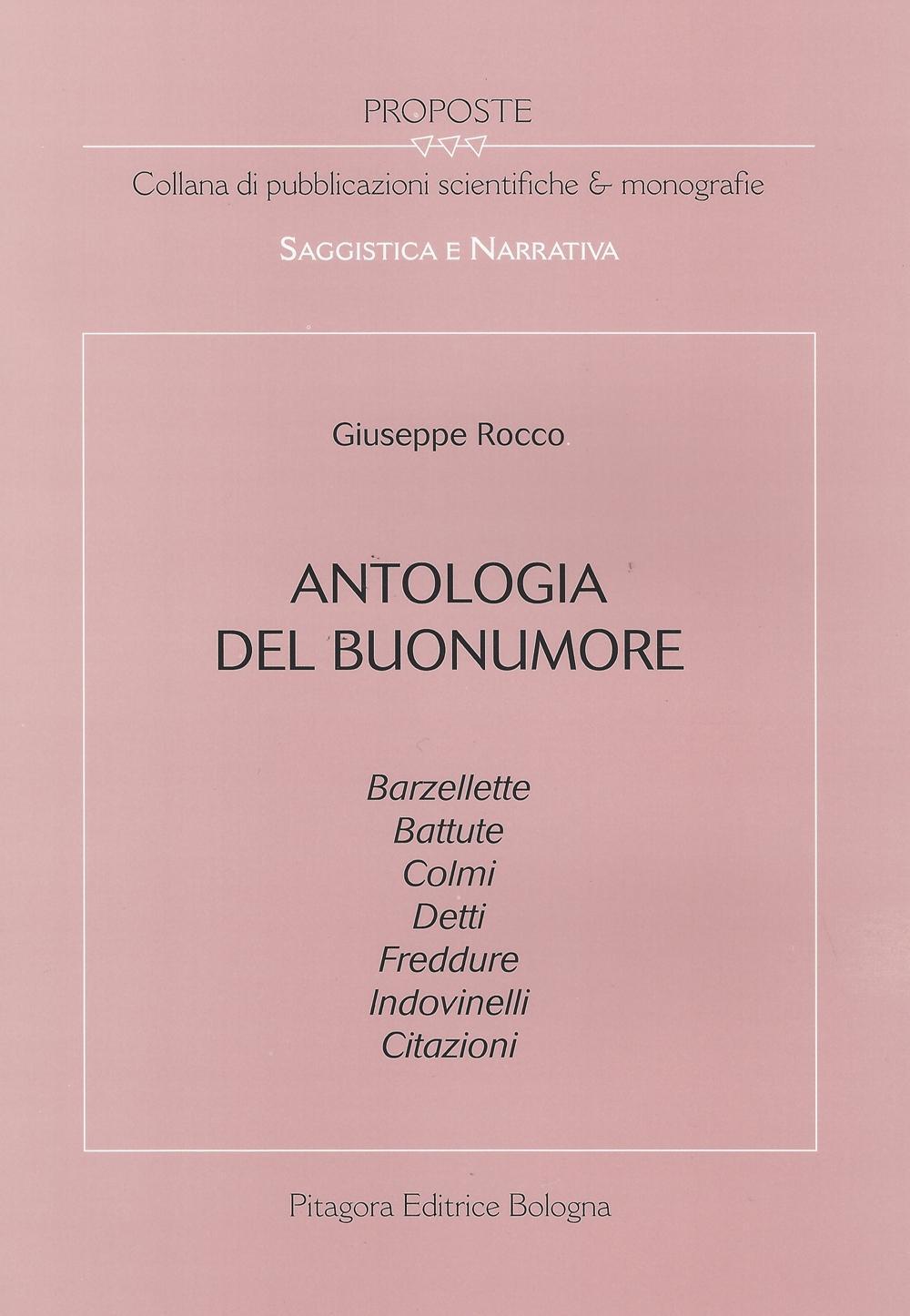 Antologia del buonumore. Barzellette, batture, colmi, detti, freddure, indovinelli, citazioni