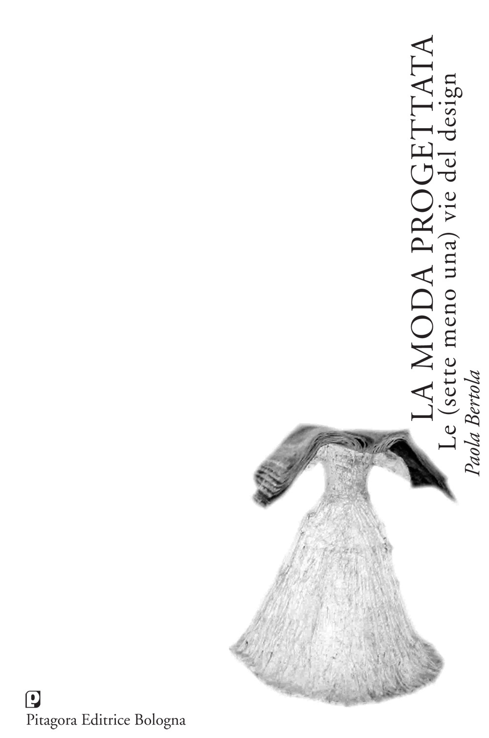 La moda progettata. Le (sette meno una) vie del design