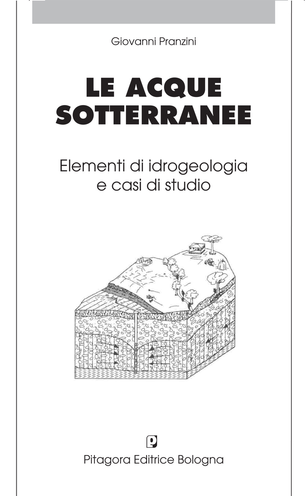 Le acque sotterranee. Elementi di idrogeologia e casi di studio