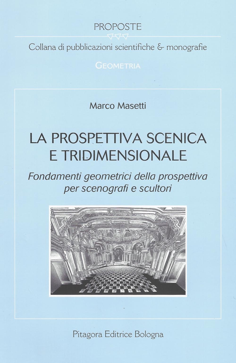 La prospettiva scenica e tridimensionale. Fondamenti geometrici della prospettiva per scenografi e scultori