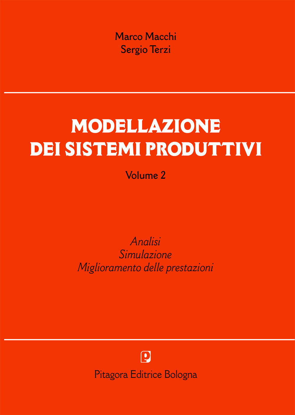Modellazione dei sistemi produttivi. Vol. 2: Analisi. Simulazione. Miglioramento delle prestazioni