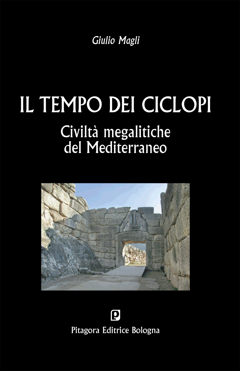 Il tempo dei ciclopi. Civiltà megalitiche del Mediterraneo