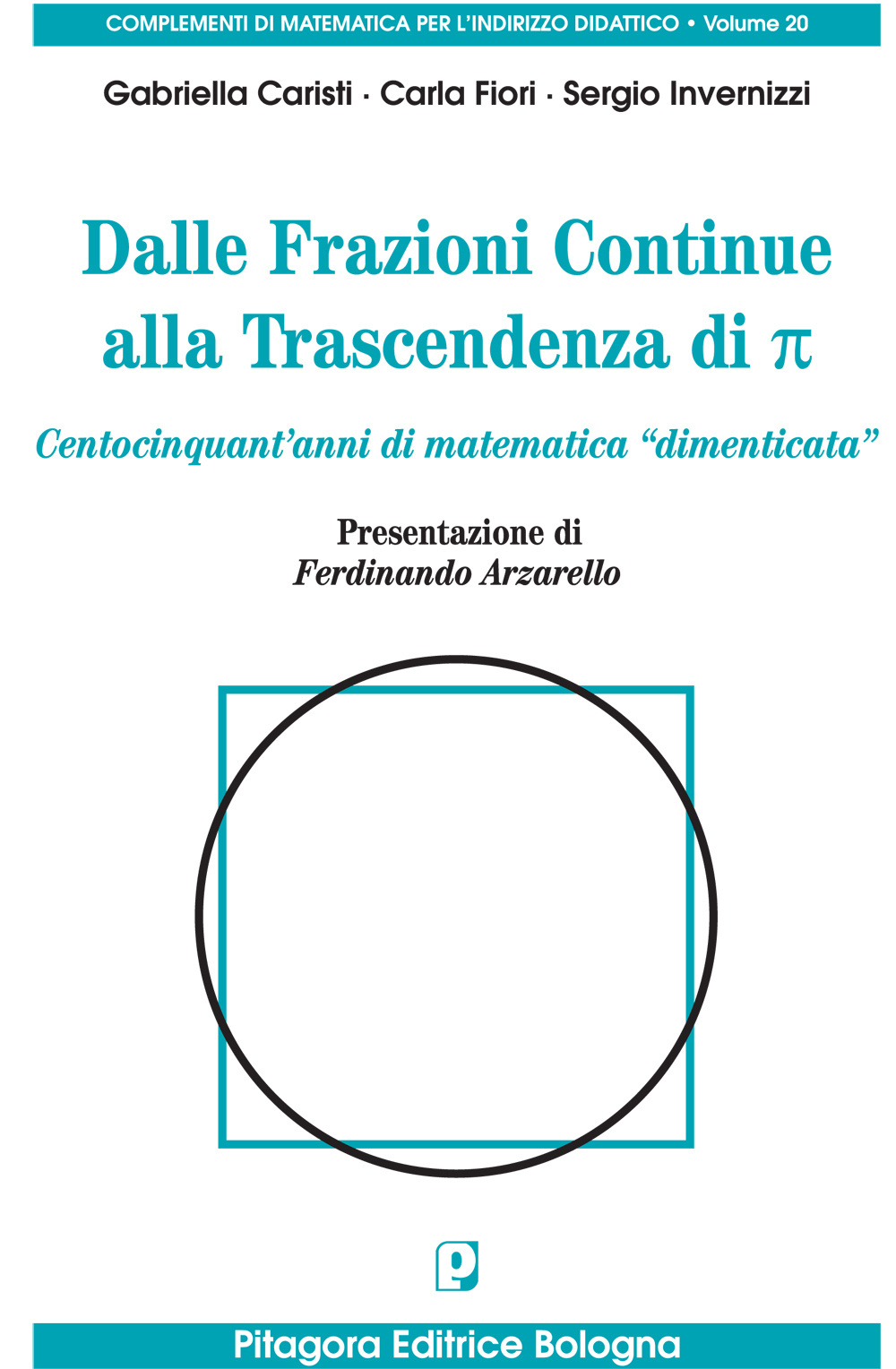 Dalle frazioni continue alla trascendenza di pigreco. Centocinquant'anni di matematica «dimenticata»