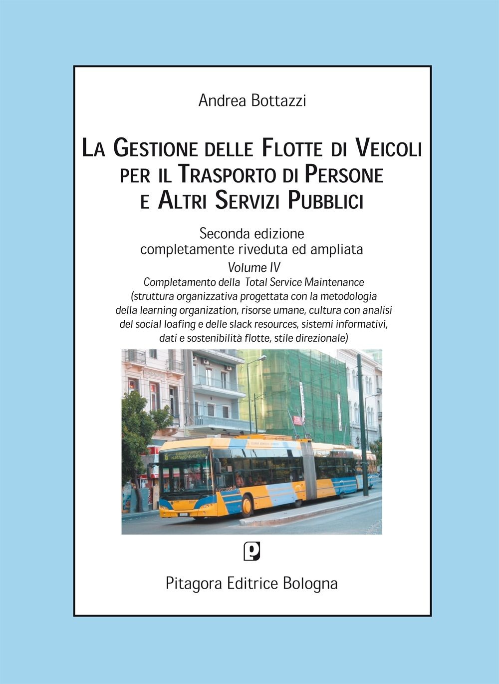 La gestione delle flotte di veicoli per il trasporto di persone e altri servizi pubblici. Vol. 4: Completamento della total service maintenance