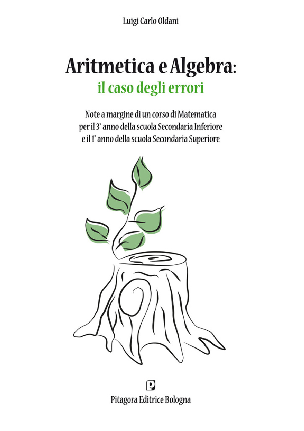Aritmetica e algebra: il caso degli errori. Note a margine di un corso di Matematica per il terzo anno della Scuola Secondaria Inferiore e il primo anno della Scuola Secondaria Superiore