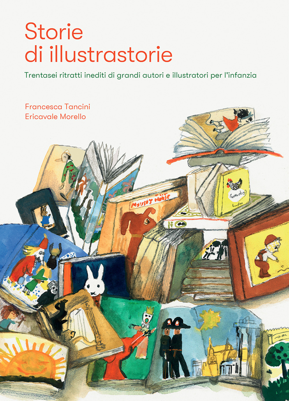 Storie di illustrastorie. Trentasei ritratti inediti di grandi autori e illustratori per l'infanzia