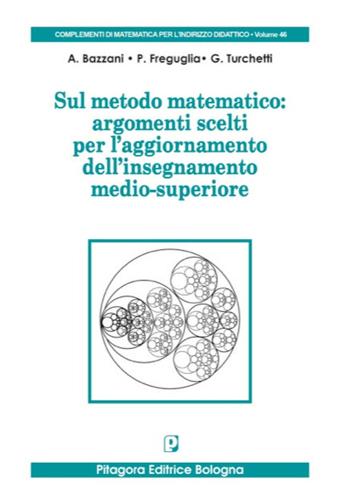 Sul metodo matematico: argomenti scelti per l'aggiornamento dell'insegnamento medio-superiore
