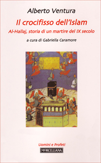 Il crocifisso dell'Islam. Al-Hallaj, storia di un mistico del IX secolo