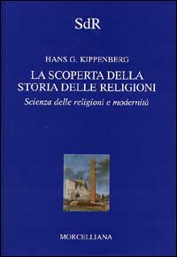 La scoperta della storia delle religioni. Scienza delle religioni e modernità