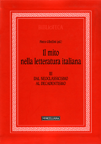 Il mito nella letteratura italiana. Vol. 3: Dal neoclassicismo al decadentismo