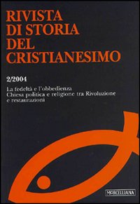 Rivista di storia del cristianesimo. Vol. 2: La fedeltà e l'obbedienza. Chiesa politica e religione tra rivoluzione e restaurazioni