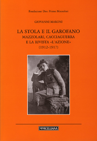 La stola e il garofano. Mazzolari, Cacciaguerra e la rivista «L'azione» (1912-1917)