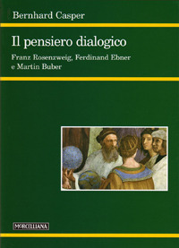 Il pensiero dialogico. Franz Rosenzweig, Ferdinand Ebner e Martin Buber