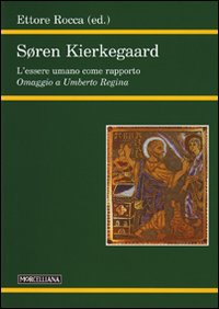 Soren Kierkegaard. L'essere umano come rapporto
