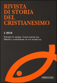 Rivista di storia del cristianesimo. Vol. 1: Forzare le anime