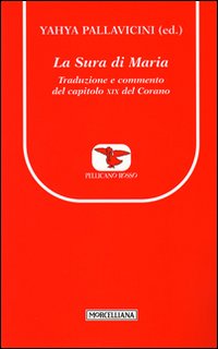 La Sura di Maria. Traduzione e commento del capitolo XIX del Corano