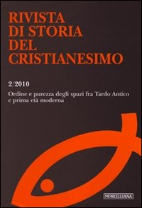 Rivista di storia del cristianesimo. Vol. 2: Ordine e purezza degli spazi fra Tardo Antico e prima età moderna