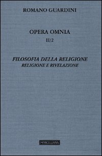 Opera omnia. Vol. 2/2: Filosofia della religione. Religione e Rivelazione