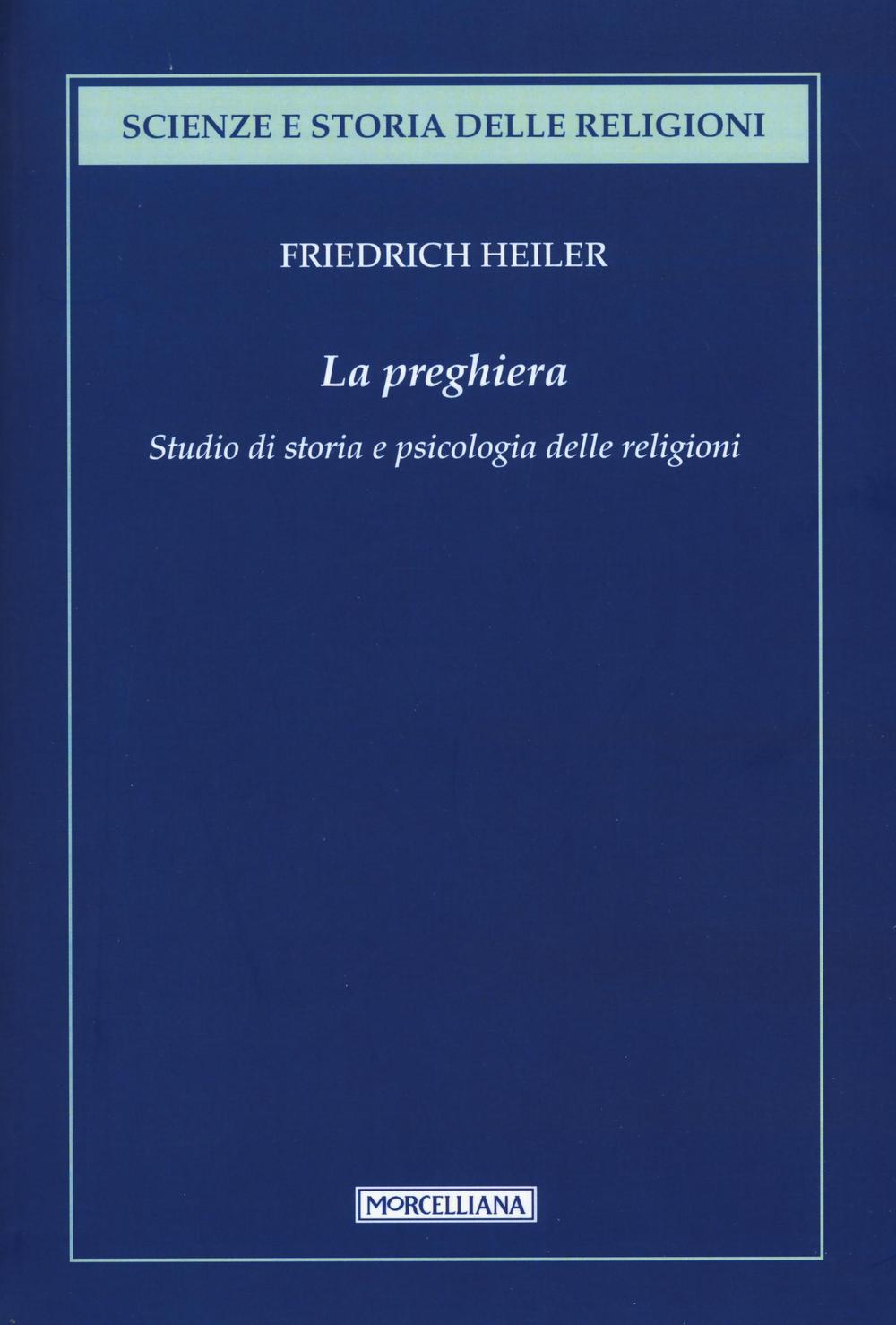 La preghiera. Studio di storia e psicologia delle religioni