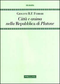 Città e anima nella «Repubblica» di Platone