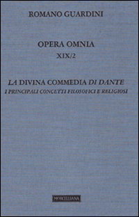 Opera omnia. Vol. 19/2: La Divina Commedia di Dante. I principali concetti filosofici e religiosi (Lezioni)