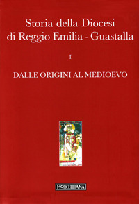 Storia della diocesi di Reggio Emilia-Guastalla. Vol. 1/1: Dalle origini al Medioevo