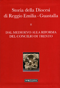 Storia della diocesi di Reggio Emilia-Guastalla. Vol. 2/2: Dal Medioevo alla Rifroma del Concilio di Trento
