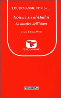 Notizie su al-Hallaj. La mistica dell'islam