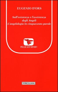 Sull'esistenza e l'assistenza degli angeli. L'angelologia in cinquecento parole. Testo francese a fronte