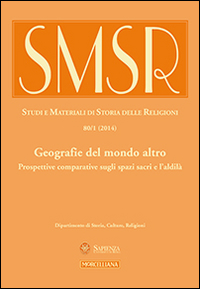 SMSR. Studi e materiali di storia delle religioni. Vol. 80/2: Geografie del mondo altro. Prospettive comparative sugli spazi sacri e l'aldilà