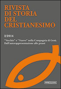 Rivista di storia del cristianesimo. Vol. 2: «Vecchio» e «nuovo» nella compagnia di Gesù. Dall'autorappresentazione alla prassi