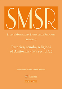 SMSR. Studi e materiali di storia delle religioni. Vol. 81/1: Retorica, scuola, religioni ad Antiochia (IV-V sec. d.C.)