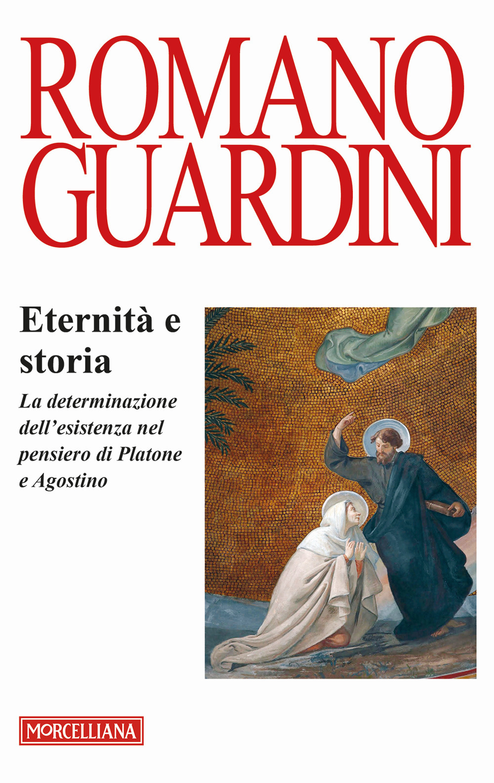 Eternità e storia. La determinazione dell'esistenza nel pensiero di Platone e Agostino