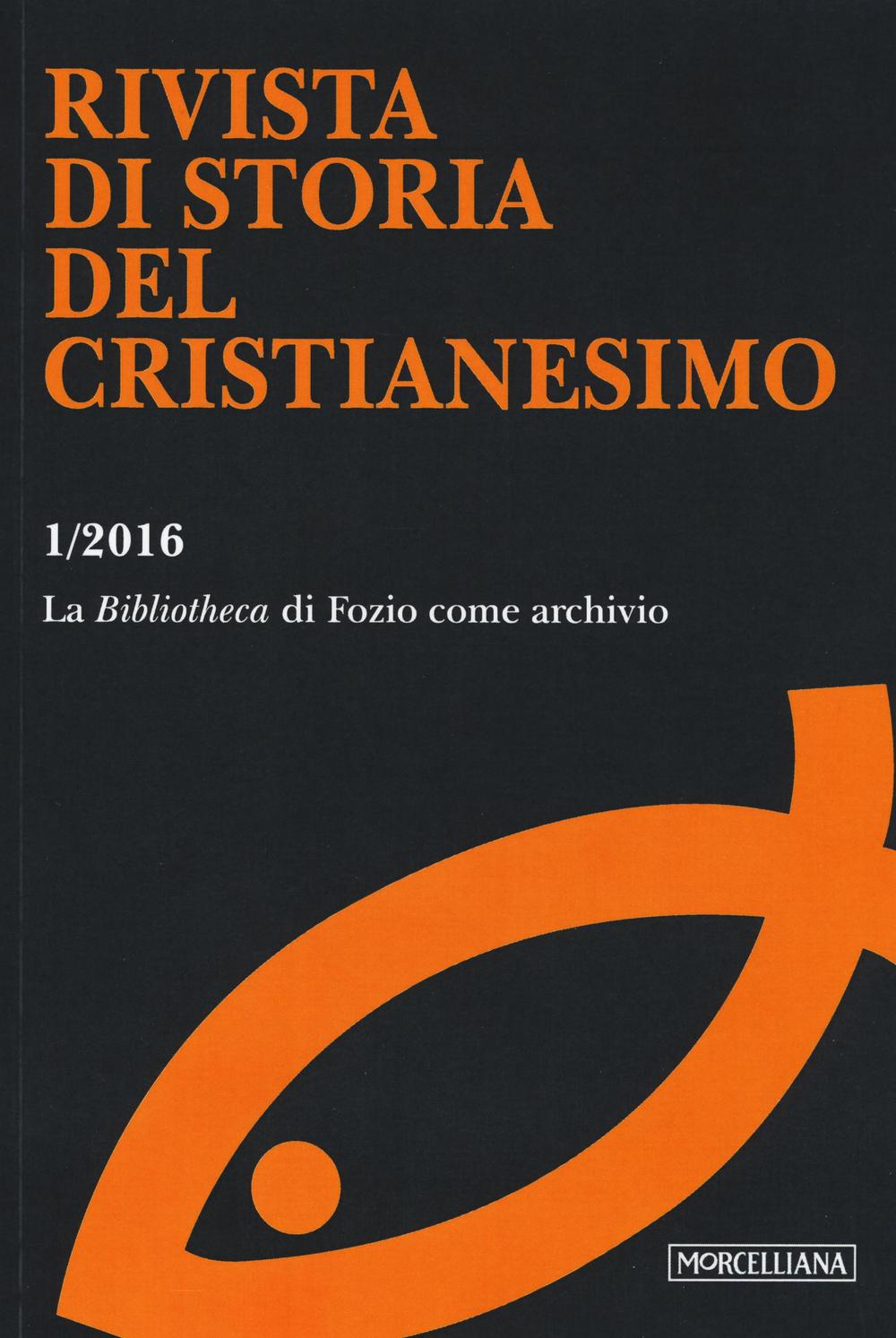 Rivista di storia del cristianesimo. Vol. 1: La «Bibliotheca» di Fozio come archivio