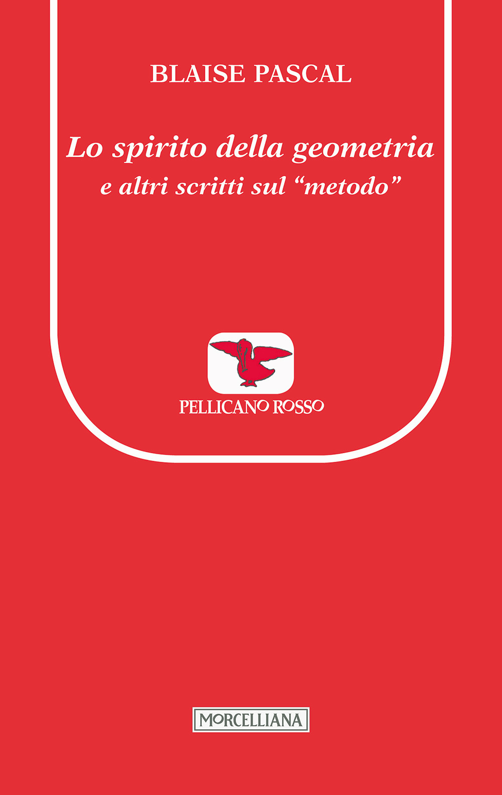 Lo Spirito della geometria e altri scritti sul «metodo»
