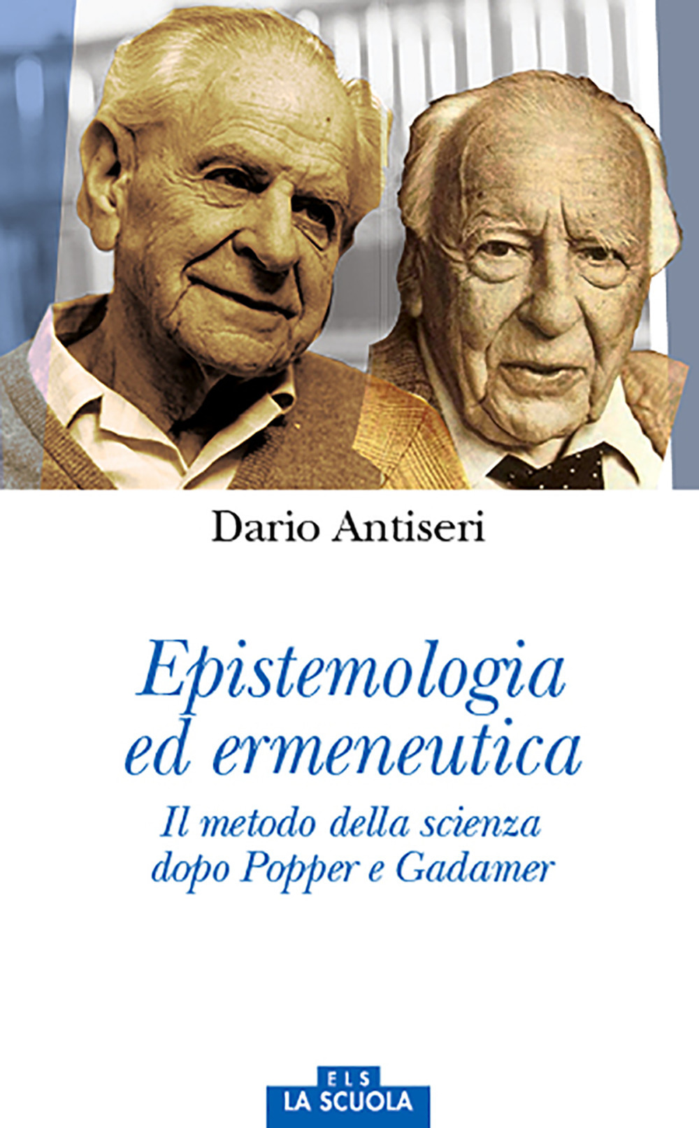 Epistemologia ed ermeneutica. Il metodo della scienza dopo Popper e Gadamer